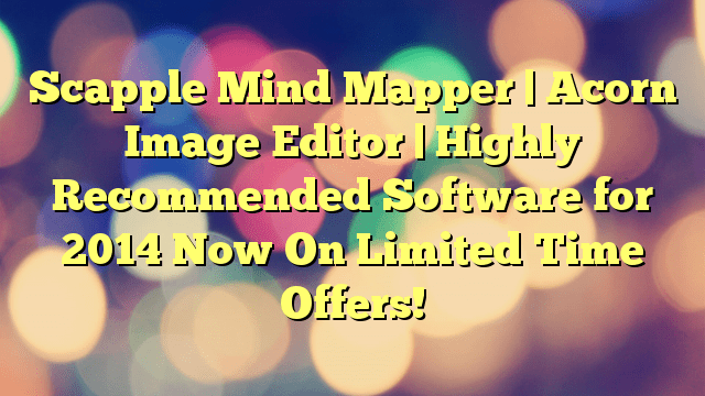 Scapple Mind Mapper | Acorn Image Editor | Highly Recommended Software for 2014 Now On Limited Time Offers!
