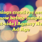 10 things creatives need to know before jumping client-side | Agency News – Ad Age