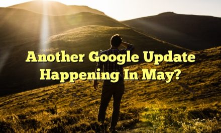 Another Google Update Happening In May?