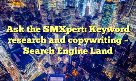Ask the SMXpert: Keyword research and copywriting – Search Engine Land