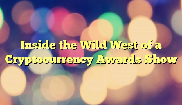 Inside the Wild West of a Cryptocurrency Awards Show
