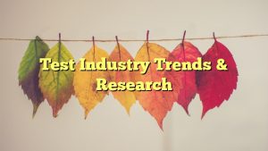 Test Industry Trends & Research