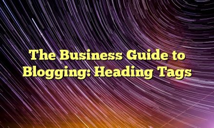 The Business Guide to Blogging: Heading Tags