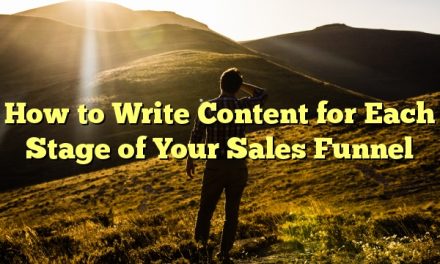 How to Write Content for Each Stage of Your Sales Funnel