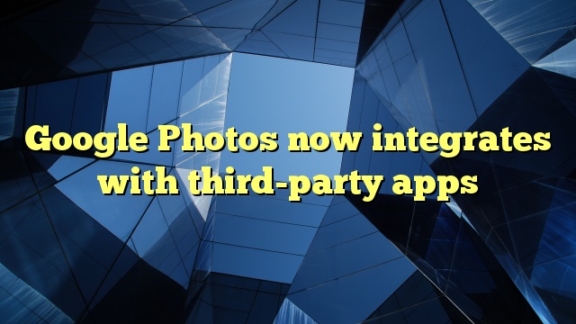 Google Photos now integrates with third-party apps