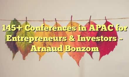 145+ Conferences in APAC for Entrepreneurs & Investors – Arnaud Bonzom