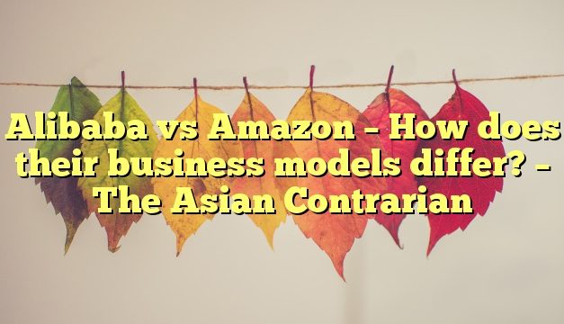 <p><blockquote>Alibaba vs Amazon – How does their business models differ? – The Asian Contrarian</blockquote></p>
