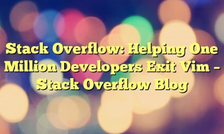 Stack Overflow: Helping One Million Developers Exit Vim – Stack Overflow Blog
