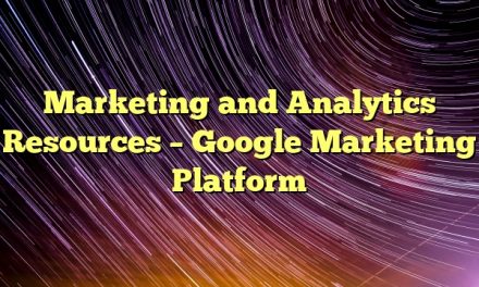 Marketing and Analytics Resources – Google Marketing Platform